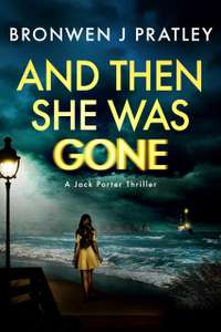 And Then She Was Gone: An Australian Thriller (Det. Jack Porter Book 1) by Bronwen J Pratley - Kindle Edition
