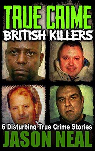 True Crime British Killers - A Prequel: Six Disturbing Stories of some of the UK's Most Brutal Killers Kindle Edition - free @ Amazon