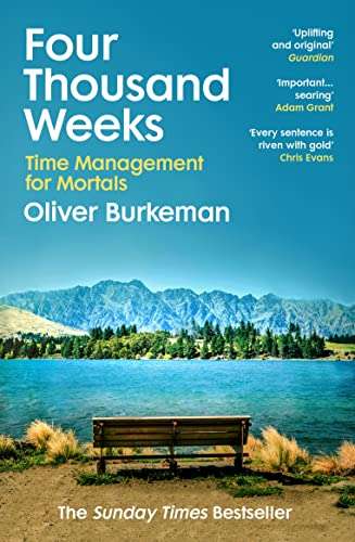 Four Thousand Weeks (Kindle edition) 99p @ Amazon