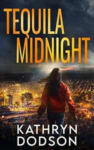 Thriller - Kathryn Dodson - Tequila Midnight: A Jessica Watts Southwest Suspense Novel Kindle Edition