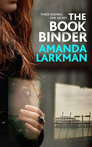 Crime Thriller - Amanda Larkman - The Bookbinder: An Unforgettable Story of Obsession and Murder Kindle Edition - Now Free @ Amazon