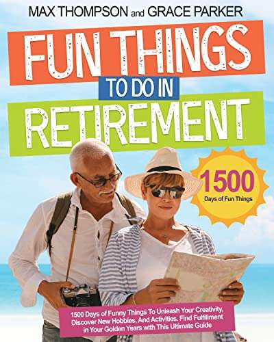 Fun Things to Do in Retirement: 1500 Days of Funny Stuff for Unleashing Your Creativity Kindle Edition Free @ Amazon