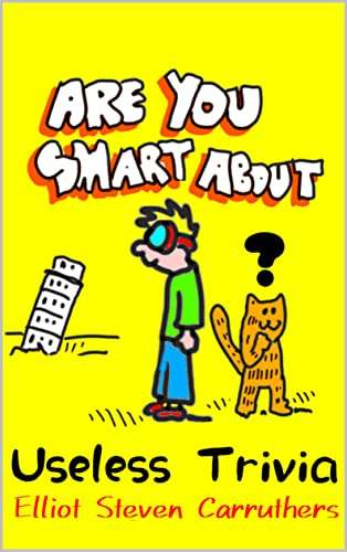 Are You Smart About: Useless Trivia (Are You Smart About?) Kindle Edition