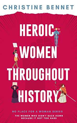 Heroic Women Throughout History: The Women Who Didn't Back Down