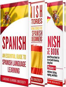 Spanish: Learn Spanish For Beginners Including Spanish Grammar, Spanish Short Stories and 1000+ Spanish Phrases Kindle Edition