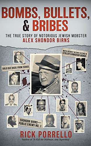 Bombs, Bullets, and Bribes: the true story of notorious Jewish mobster Alex Shondor Birns - FREE eBook @Amazon