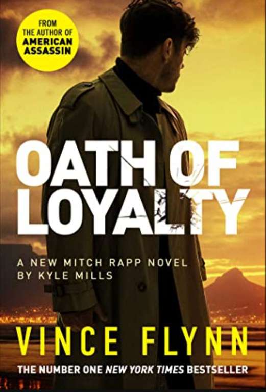 Oath of Loyalty (Mitch Rapp book 21), by Vince Flynn, Kyle Mills (Kindle) 99p @ Amazon