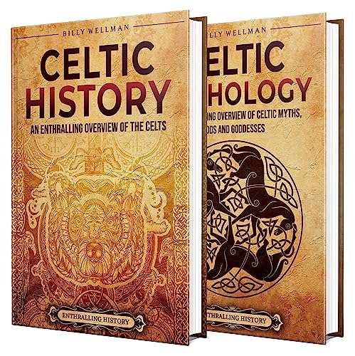 Celtic History and Mythology: An Enthralling Guide to the Celts and their Myths, Gods, and Goddesses (Exploring the Past) Kindle Edition
