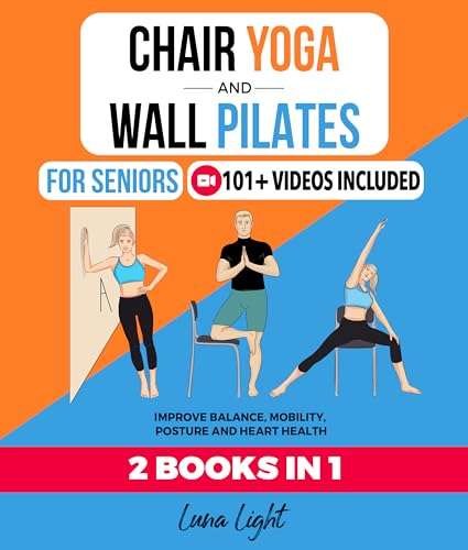 Chair Yoga & Wall Pilates For Seniors (2 Books in 1) Kindle Edition