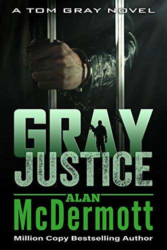 Alan McDermott - Gray Justice (A Tom Gray Novel Book 1): A gripping fast-paced thriller Kindle Edition