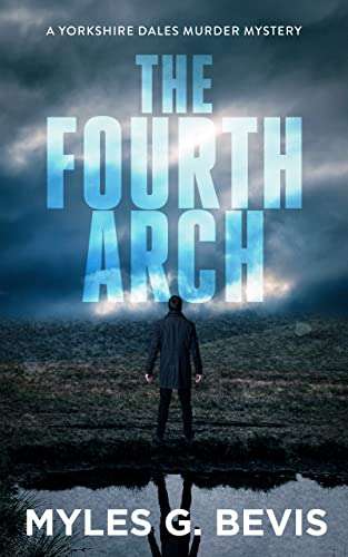The Fourth Arch: A Yorkshire Dales Murder Mystery (The Beemer Enigma Book 1) by Myles G Bevis FREE on Kindle @ Amazon