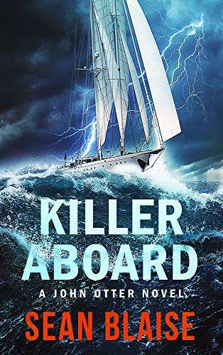 Killer Aboard: A Nautical Thriller (John Otter Book 1) by Sean Blaise FREE on Kindle @ Amazon