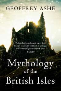 Geoffrey Ashe - Mythology of the British Isles Kindle Edition