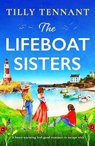 Tilly Tennant - The Lifeboat Sisters: A heart-warming feel-good romance to escape with Kindle Edition