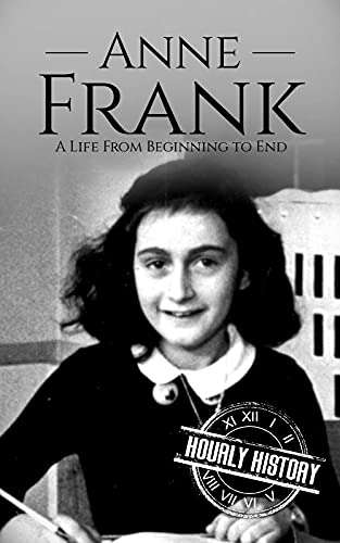 Anne Frank: A Life From Beginning to End (World War 2 Biographies) Kindle  Edition