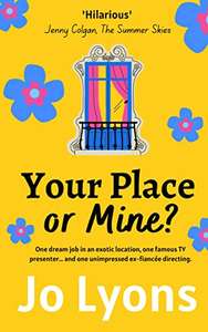 Jo Lyons - Your Place or Mine?: Get ready to sizzle in the sunshine with this hilarious new romcom from Jo Lyons Kindle Edition