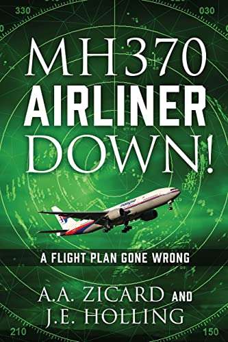 MH370 Airliner Down!: A Flight Plan Gone Wrong Kindle Edition