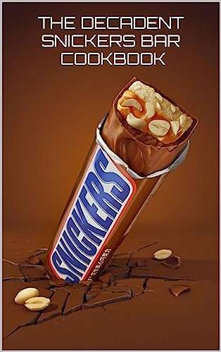 The Decadent Snickers Bar-Inspired Cookbook: 50 Sweet Sensations Inspired by Snickers Bars - Kindle eBook