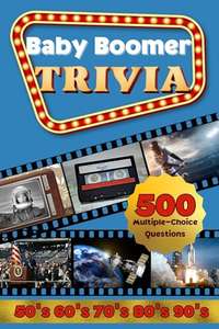 Baby Boomer Trivia: 1950s, 1960s, 1970s, 1980s, 1990s - Quiz Book - Kindle Edition