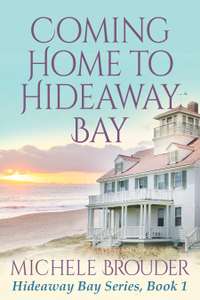 Michele Brouder - Coming Home to Hideaway Bay (Hideaway Bay Series Book 1) Kindle Edition