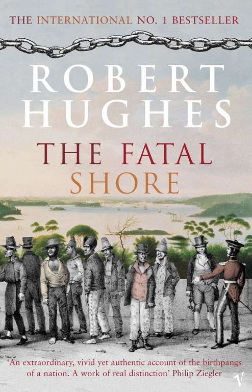 The Fatal Shore (History of the British colonisation of Australia), Robert Hughes - Kindle Edition