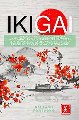 IKIGAI: The Japanese Method, Alternative Practical Handbook - Kindle Edition