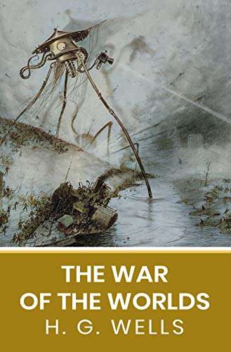 H. G. Wells - The War of the Worlds: The Original Unabridged and Complete Edition (H. G. Wells Classics) Kindle Edition