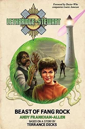 Lethbridge-Stewart - Beast of Fang Rock: A Doctor Who spin-off by Andy Frankham-Allen - +3 other Doctor Who related novels - Kindle Book