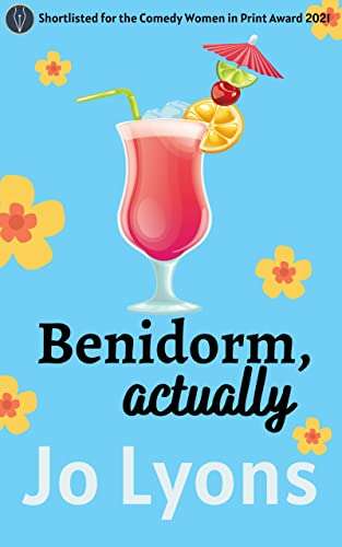Jo Lyons - Benidorm, actually: BRAND NEW heart-warming, laugh-out loud and wonderfully romantic comedy Kindle Edition - Now Free @ Amazon