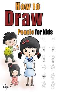How To Draw People For Kids: Step By Step Drawing Guide For Children Kindle Edition