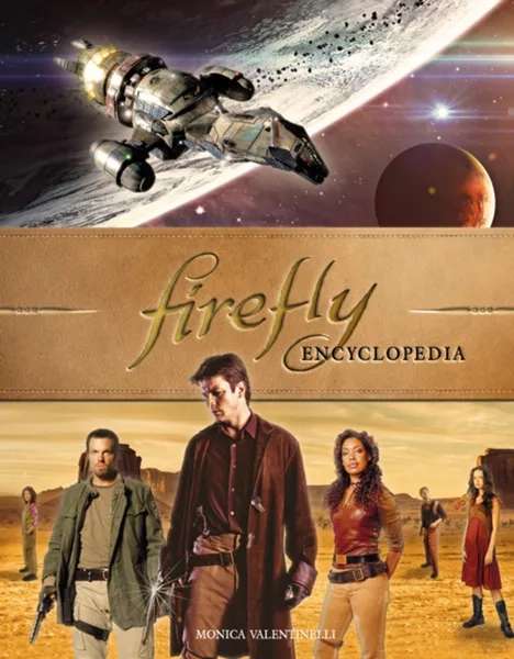 Firefly Encyclopedia (Hardcover) by Monica Valentinelli £5 + £2 p&p delivered @ Forbidden Planet