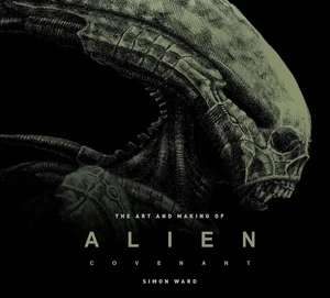 Alien: The Art & Making Of Alien: Covenant (Hardcover)