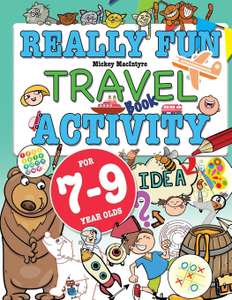 Really Fun Travel Activity Book For 7-9 Year Olds: Fun & educational kids activity book by Mickey MacIntyre