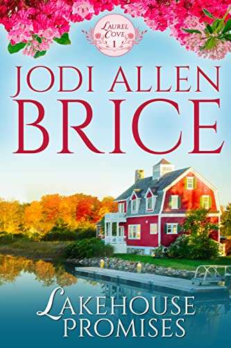 Jodi Allen Brice - Lakehouse Promises (Laurel Cove Series Book 1) Kindle Edition