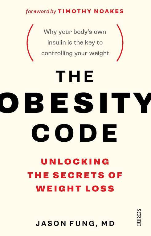The Obesity Code: The best selling guide to unlocking the secrets of weight loss (Kindle Edition)