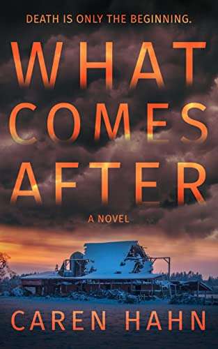 What Comes After: A Thriller set in the Afterlife by Caren Hahn FREE on Kindle @ Amazon