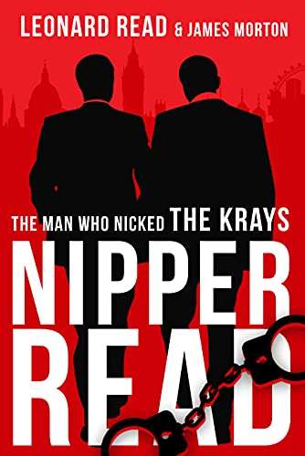 Fascinating True Story - Leonard Read/James Morton - Nipper Read: The man who nicked the Krays Kindle Edition - Now Free @ Amazon
