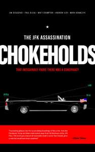 The JFK Assassination Chokeholds: That Inescapably Prove There Was a Conspiracy - Kindle Edition