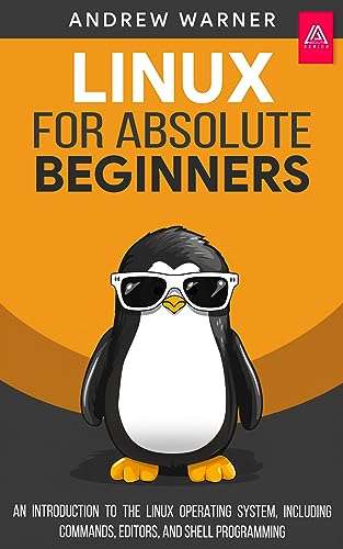 Linux for Absolute Beginners: An Introduction to the Linux Operating System Kindle Edition