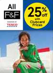 25% off all clothing (Clubcard price) - 25 May to 31 May - in store @ Tesco F&F Clothing