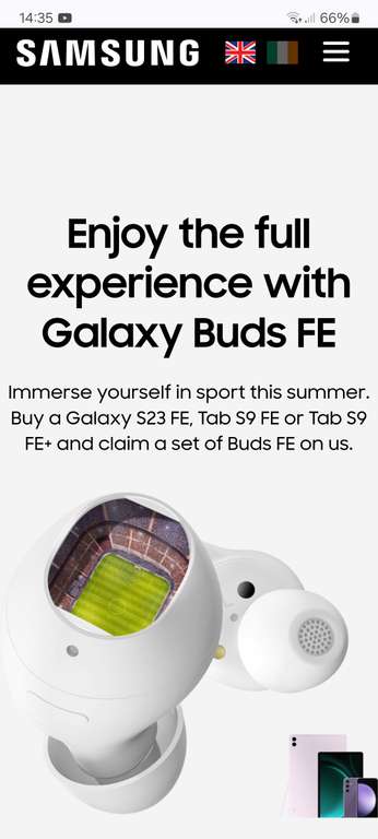 Claim a set of Buds FE for free when you Buy a Galaxy S23 FE, Tab S9 FE or Tab S9 FE+ (Starting from £389 Tab S9 FE 128 GB)