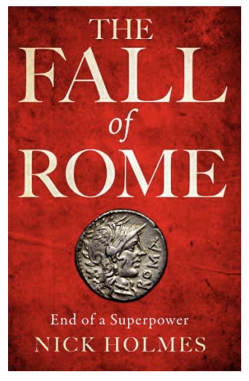 The Fall of Rome: End of a Superpower - Free on Amazon Kindle @ Amazon