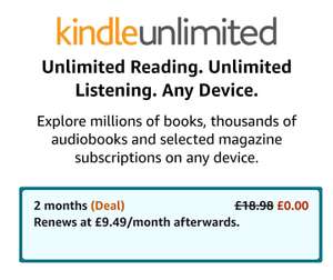Kindle Unlimited subscription 2 months (Select Accounts / Renews at £9.49pm Unless Cancelled)