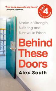 Alex South - Behind these Doors: As heard on Radio 4 Book of the Week. Kindle Edition.