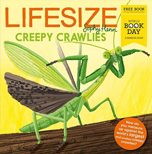Lifesize Creepy Crawlies: A brand new illustrated children’s book exclusive for World Book Day 2023! Paperback – 16 Feb. 2023 - £1 @ Amazon