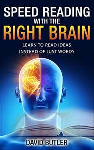 Speed Reading with the Right Brain: Learn to Read Ideas Instead of Just Words Kindle Edition