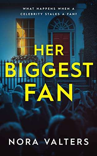 Her Biggest Fan: a gripping psychological thriller by Nora Valters FREE on Kindle @ Amazon
