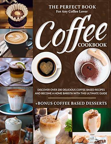 Coffee Cookbook: The Perfect Book For Any Coffee Lover. - FREE Kindle @ Amazon