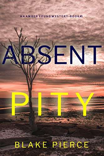 Absent Pity (An Amber Young FBI Suspense Thriller—Book 1) Kindle Edition FREE @ Amazon