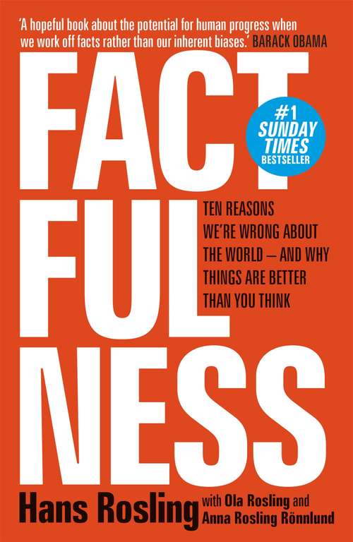 Factfulness: Ten Reasons We're Wrong About The World - And Why Things Are Better Than You Think Kindle Edition